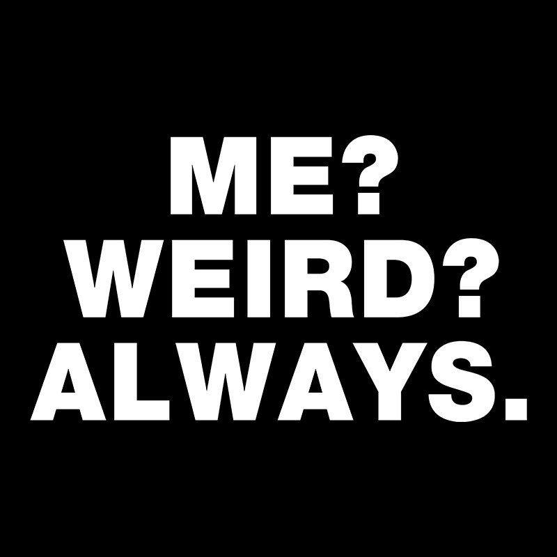 Me Weird Always Geek T-Shirt