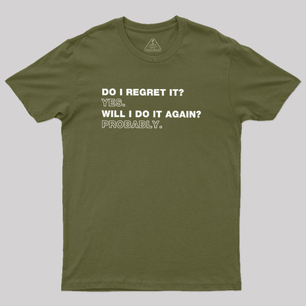 Do I Regret It Geek T-Shirt