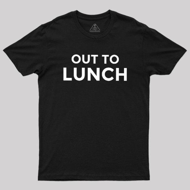 Out To Lunch Geek T-Shirt