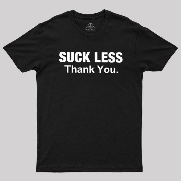 Suck Less Thank You Geek T-Shirt