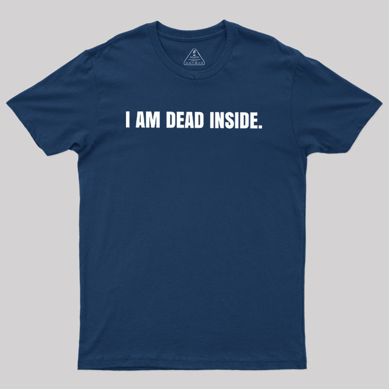 I Am Dead Inside Geek T-Shirt