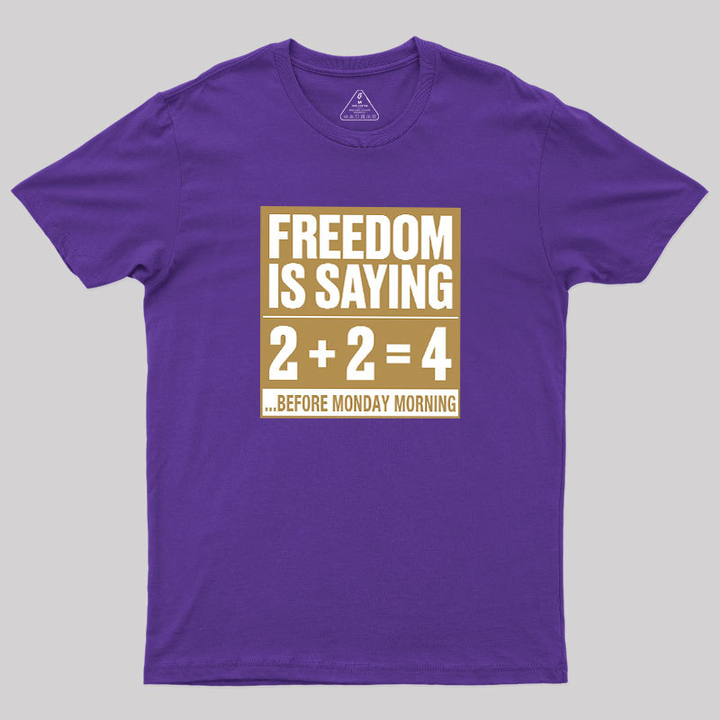 Freedom=2+2=4 Geek T-Shirt
