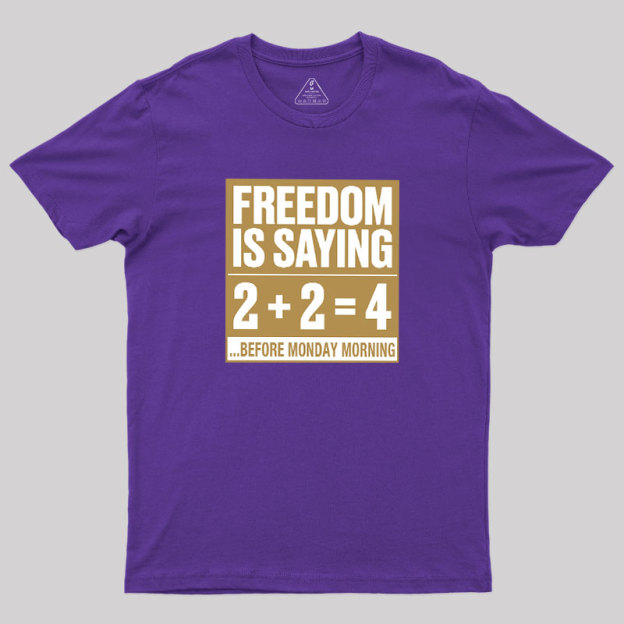 Freedom=2+2=4 Geek T-Shirt