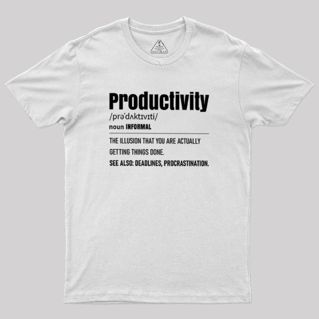 The Illusion of Productivity Geek T-Shirt