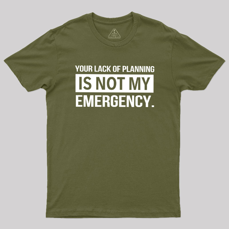 Not My Emergency Geek T-Shirt