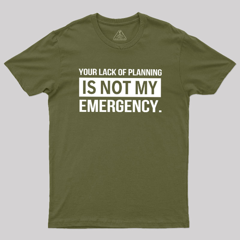 Not My Emergency Geek T-Shirt