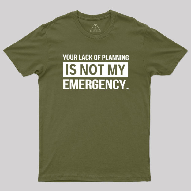 Not My Emergency Geek T-Shirt