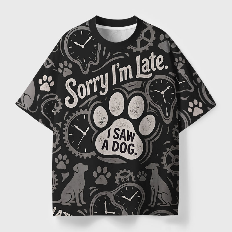 Sorry Im Late I Saw A Dog Geek All-Over Print T-Shirt