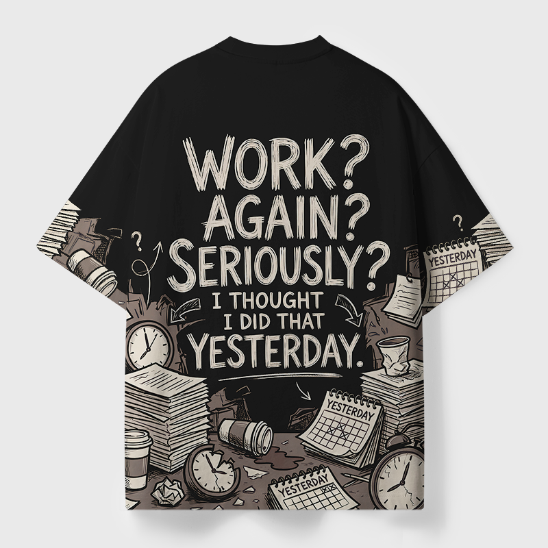 Work Again Seriously Geek All-Over Print T-Shirt