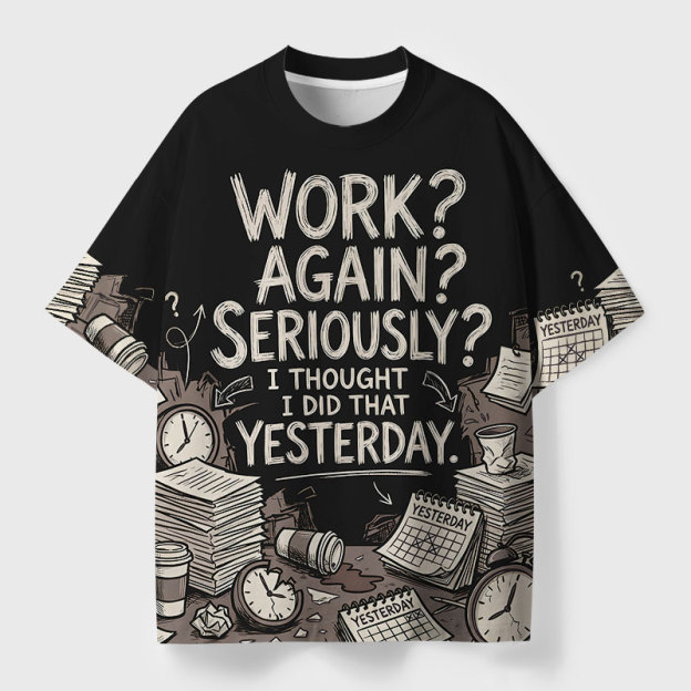 Work Again Seriously Geek All-Over Print T-Shirt