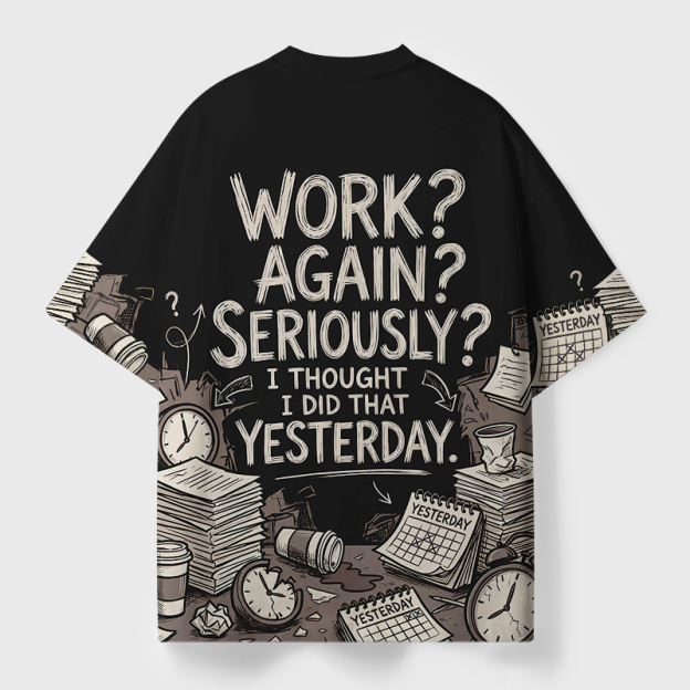 Work Again Seriously Geek All-Over Print T-Shirt
