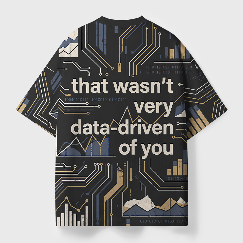 That Wasn't Very Data-driven Of You Geek All-Over Print T-Shirt