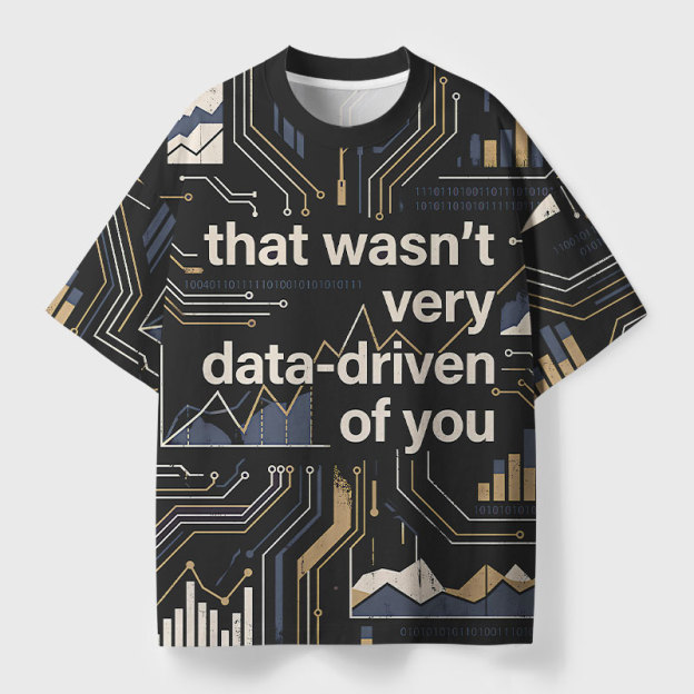 That Wasn't Very Data-driven Of You Geek All-Over Print T-Shirt