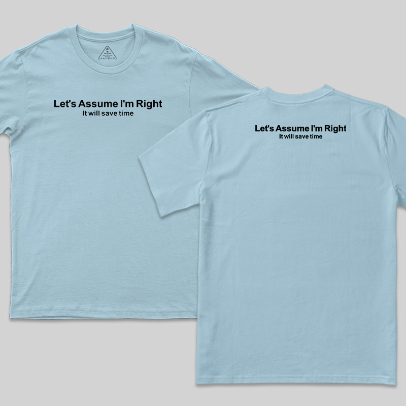 Let's Assume I Am Right Geek T-Shirt