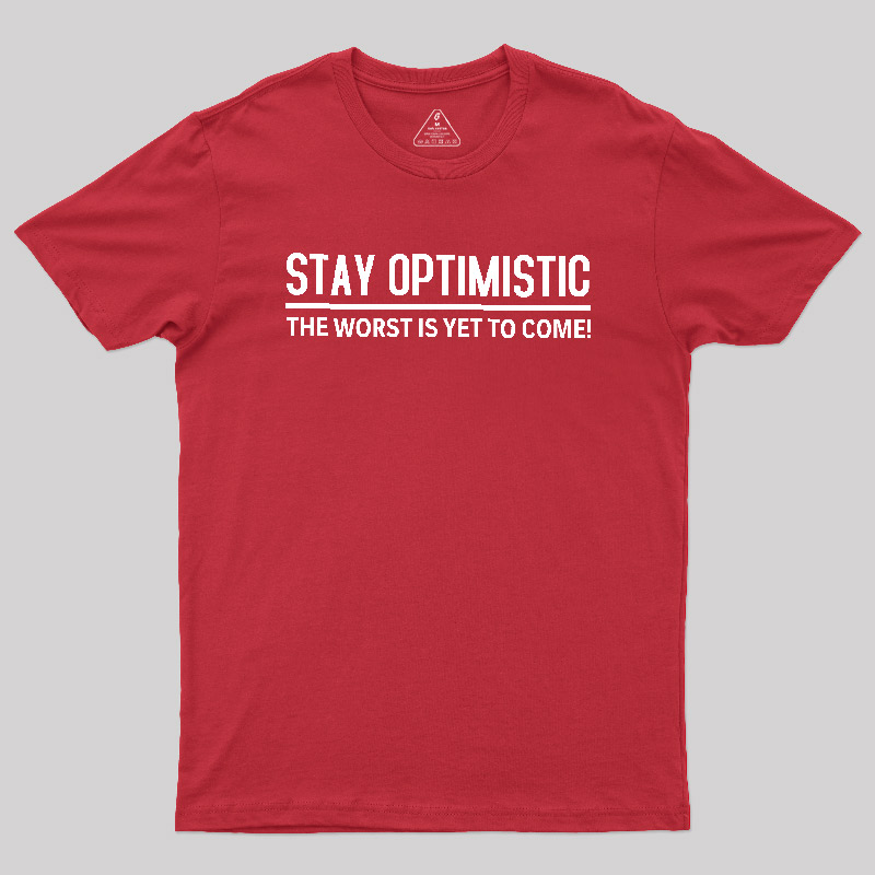 Stay Optimistic Geek T-Shirt