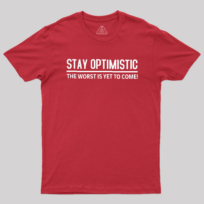 Stay Optimistic Geek T-Shirt
