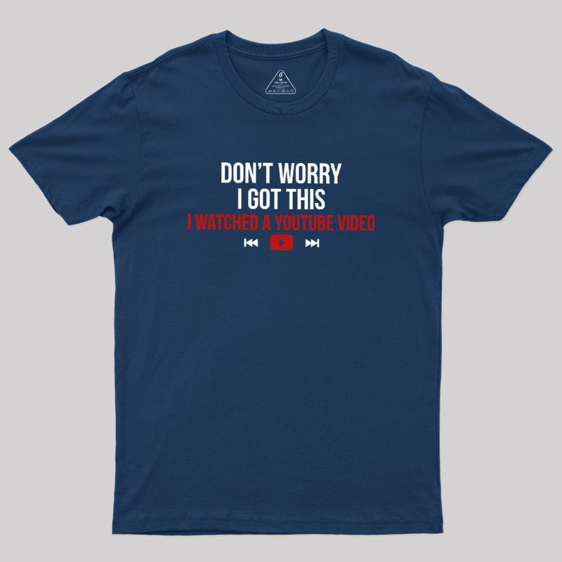Don't Worry I Watched A Video Geek T-Shirt
