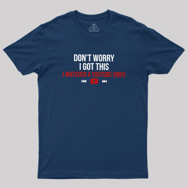 Don't Worry I Watched A Video Geek T-Shirt