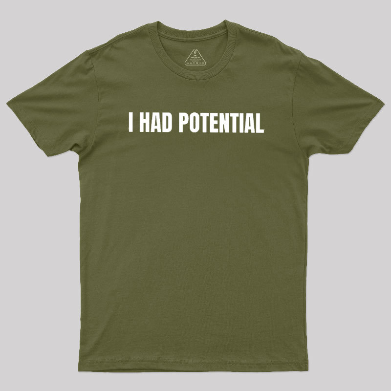 I Had Potential Geek T-Shirt