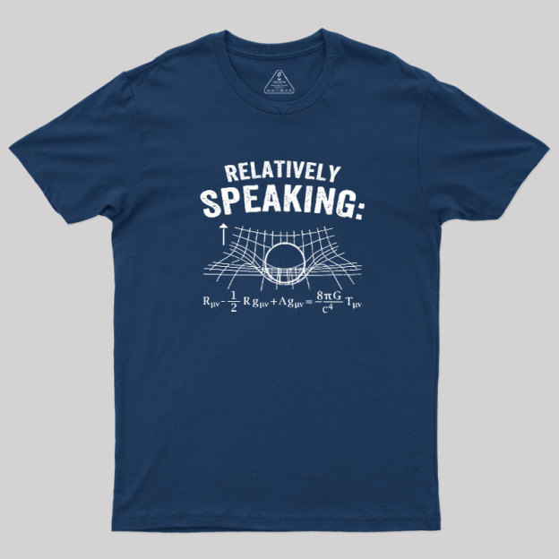 Relatively Speaking Geek T-Shirt