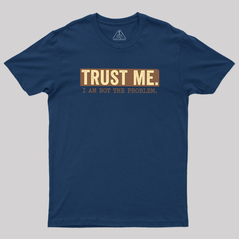 I Am Not The Problem Geek T-Shirt