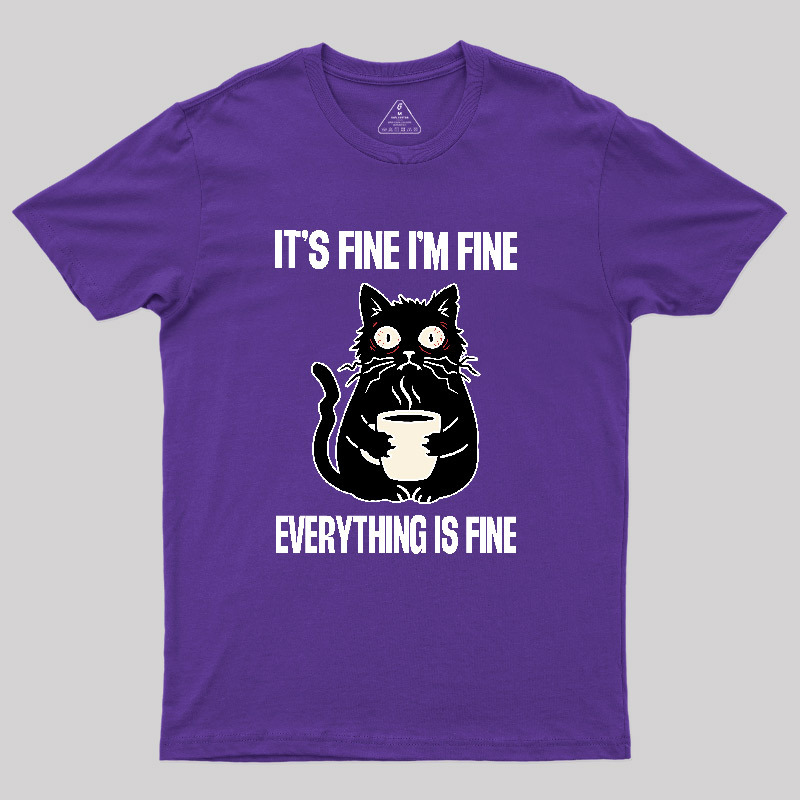 Its Fine Im Fine Everything Is Fine Geek T-Shirt