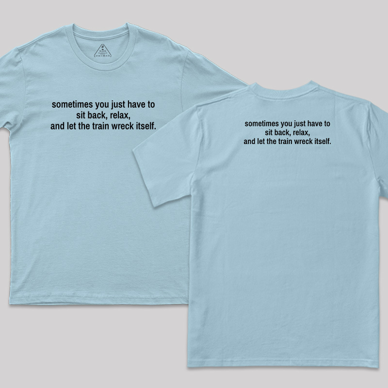 Let The Train Wreck Itself Front and Back Printed T-Shirt