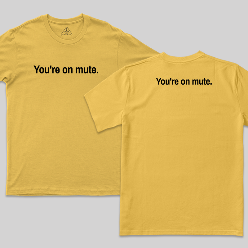 Youre on Mute Front and Back Printed T-Shirt