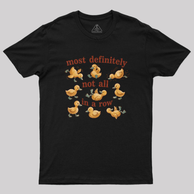 Not All in a Row Geek T-Shirt