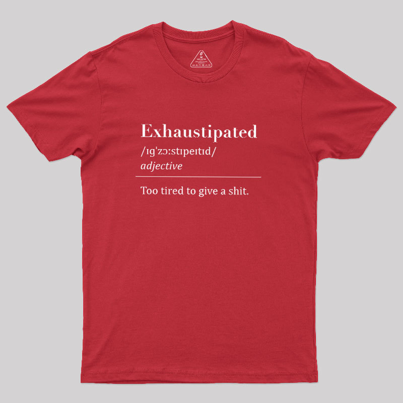 Exhaustipated Geek T-Shirt