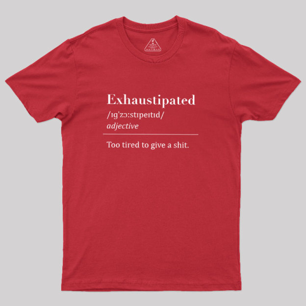 Exhaustipated Geek T-Shirt