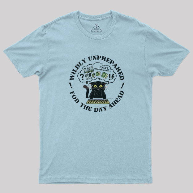 Wildly Unprepared Geek T-Shirt