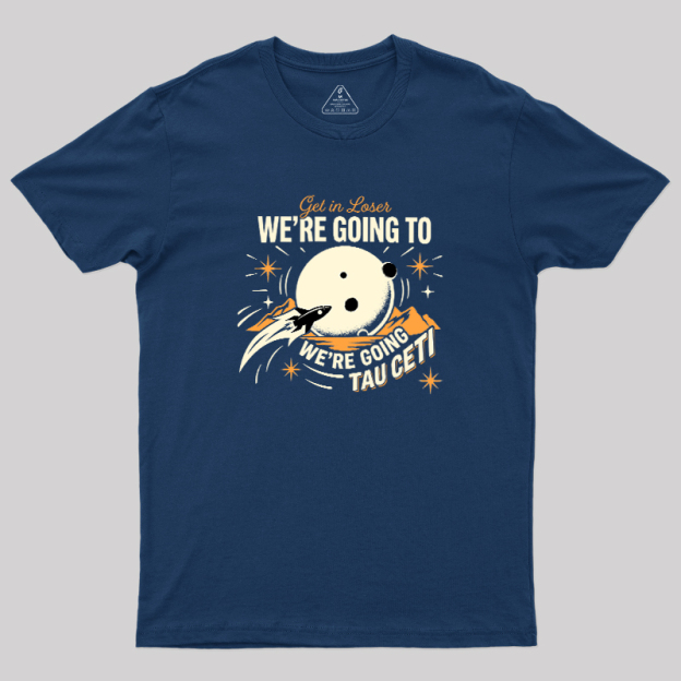 We Are Going Tau Ceti Geek T-Shirt
