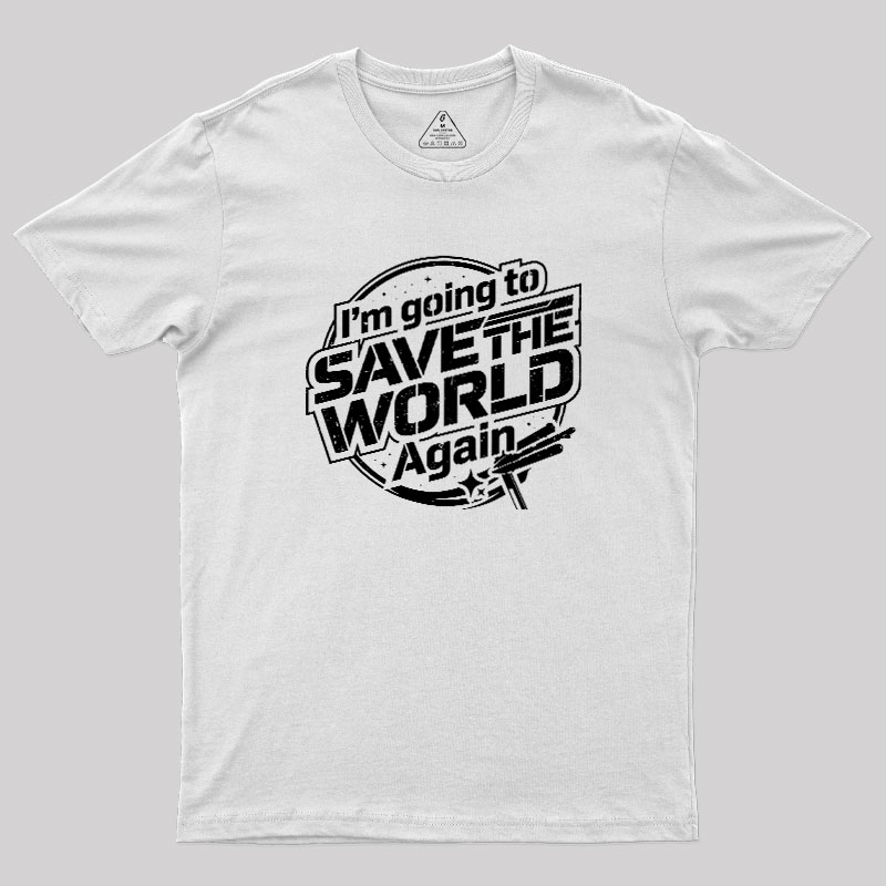 Going To Save World Geek T-Shirt