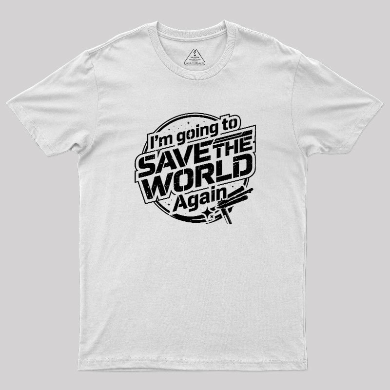 Going To Save World Geek T-Shirt