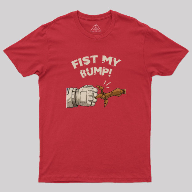 Fist My Bump Geek T-Shirt
