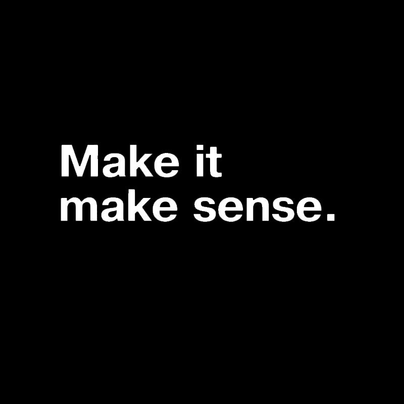 Make It Make Sense Geek T-Shirt