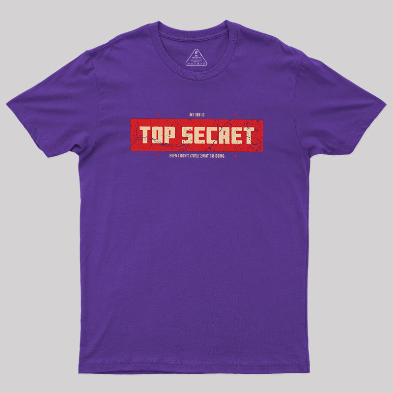 Top Secret Job Geek T-Shirt