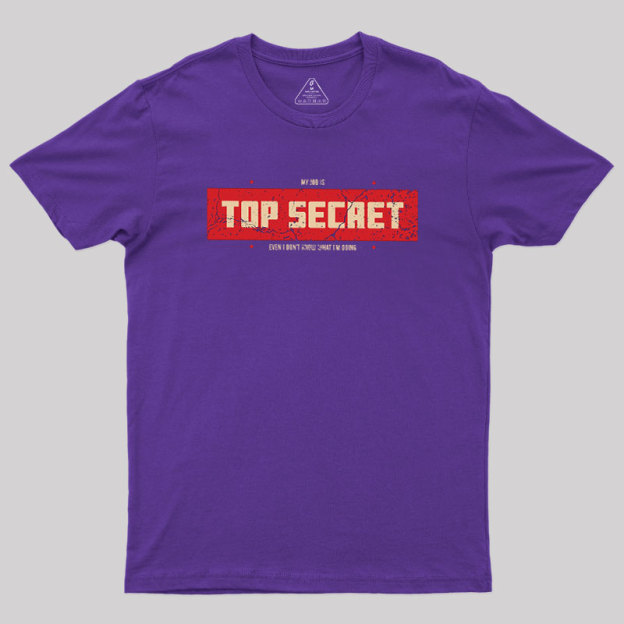 Top Secret Job Geek T-Shirt