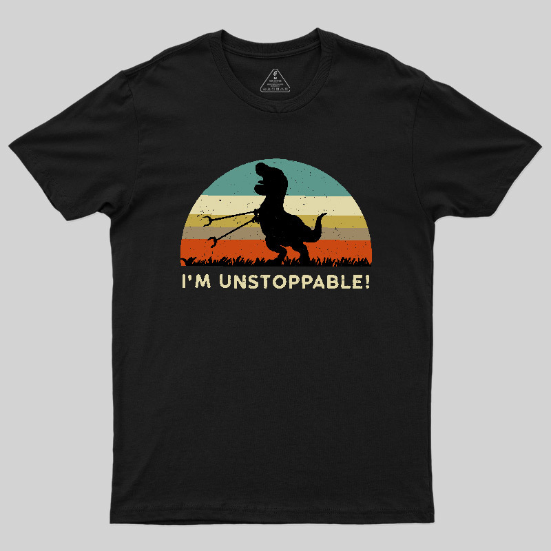 Geeksoutfit I'm Unstoppable T-Rex T-Shirt for Sale