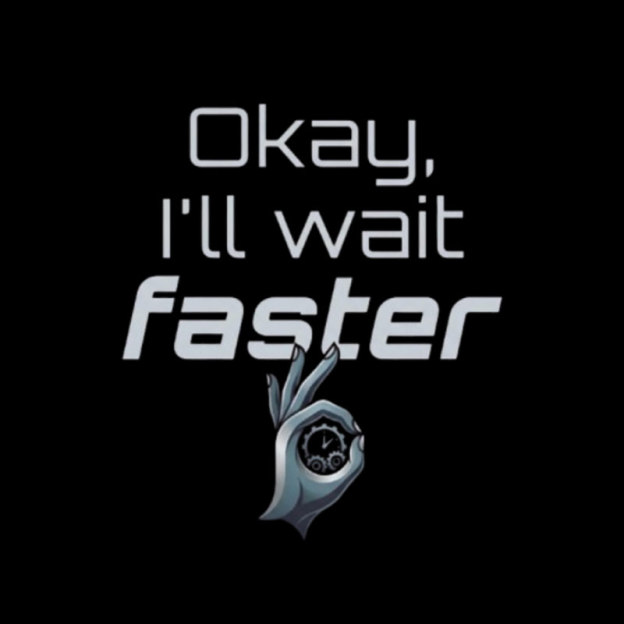 Wait Faster Geek T-Shirt