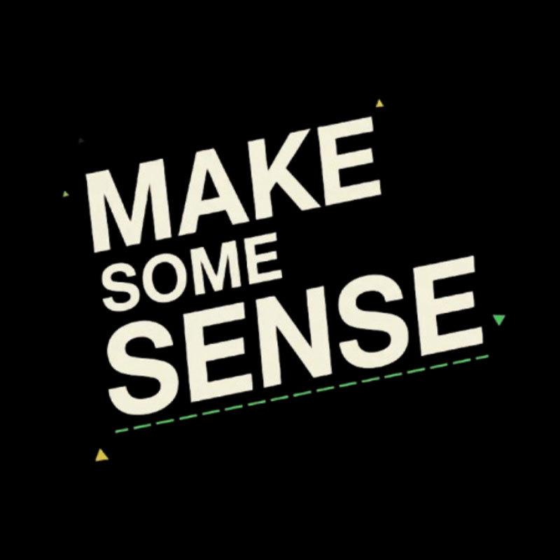 Make Some Sense Geek T-Shirt
