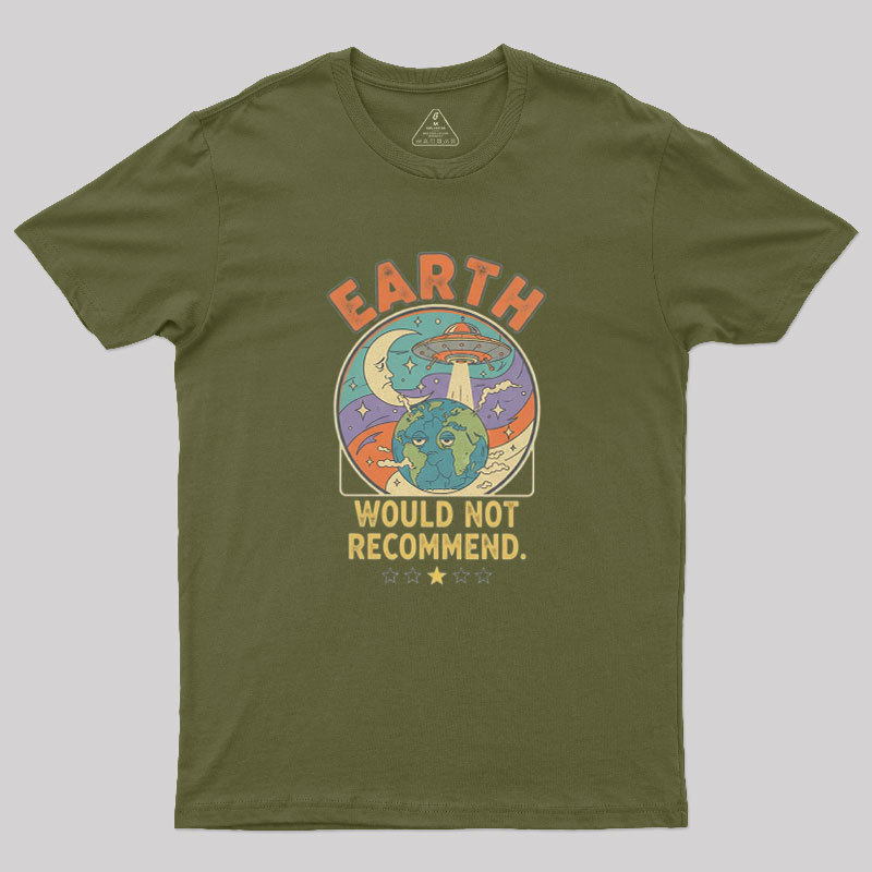 Earth Would Not Recommend Geek T-Shirt