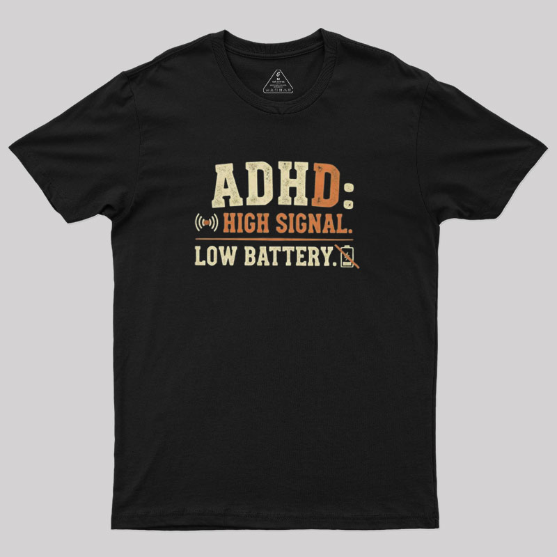 High Signal Low Batterty Geek T-Shirt