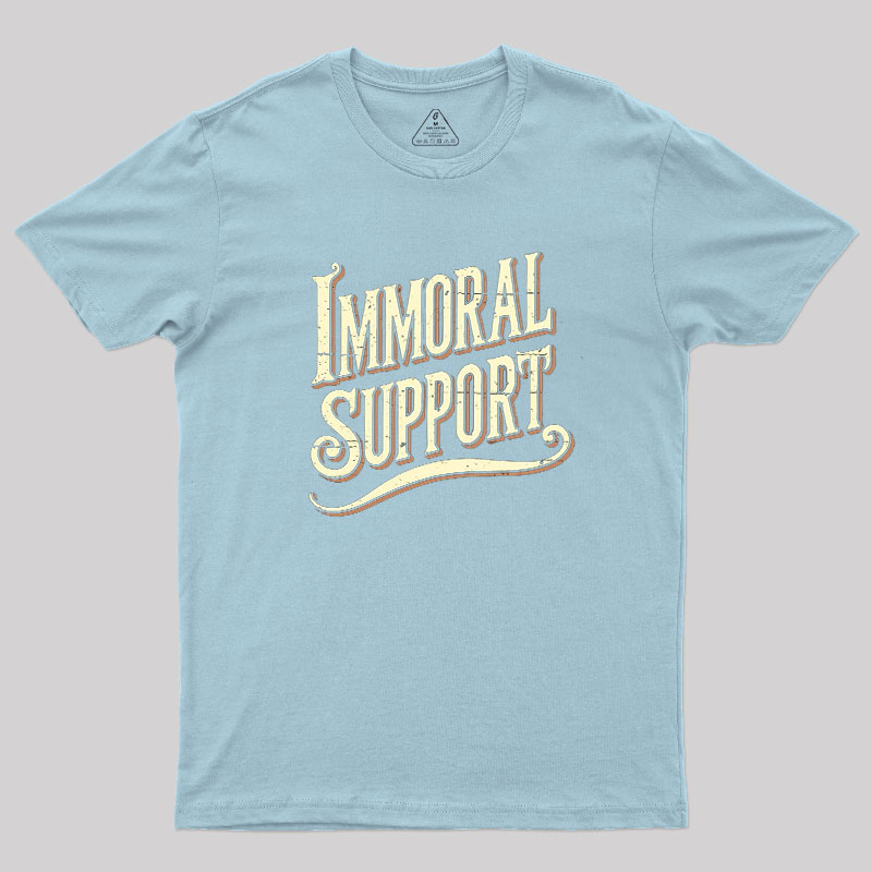 Immoral Support Friend Geek T-Shirt