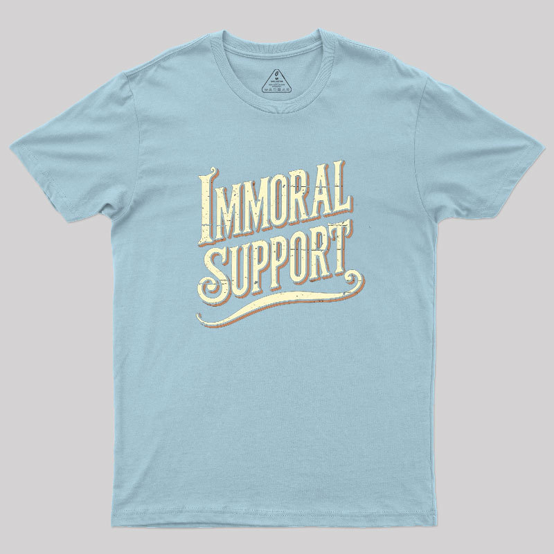 Immoral Support Friend Geek T-Shirt