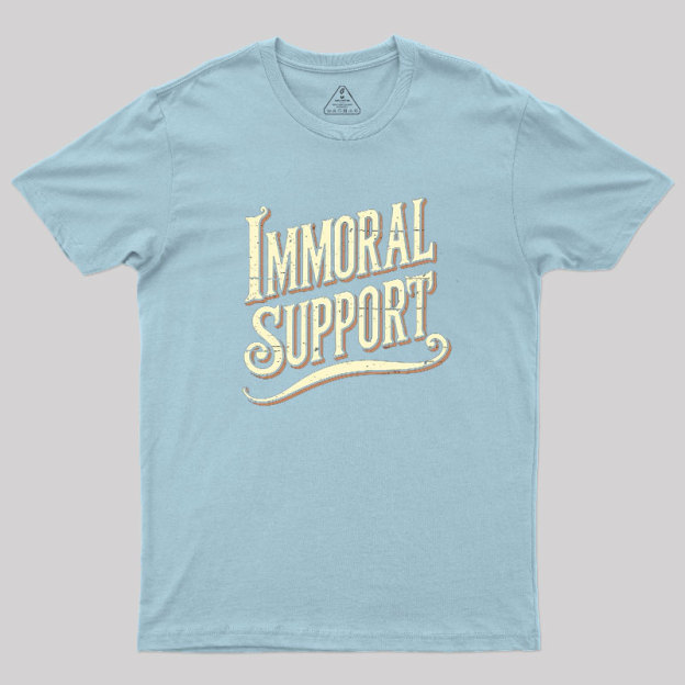 Immoral Support Friend Geek T-Shirt