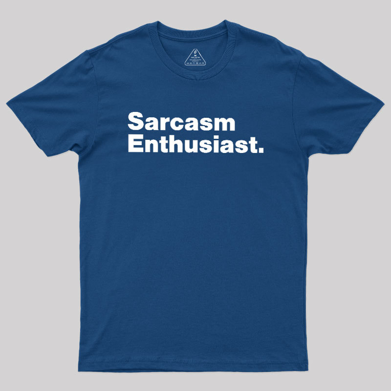 Sarcasm Enthusiast Geek T-Shirt