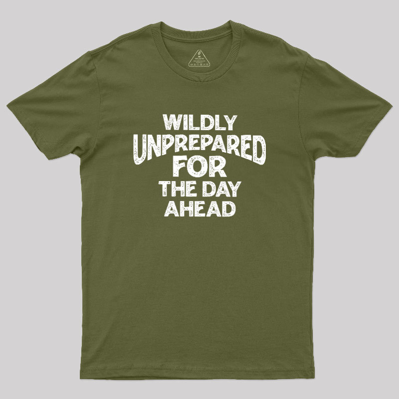 Perpetually Unprepared Geek T-Shirt