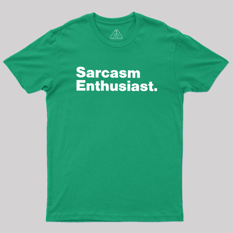 Sarcasm Enthusiast Geek T-Shirt